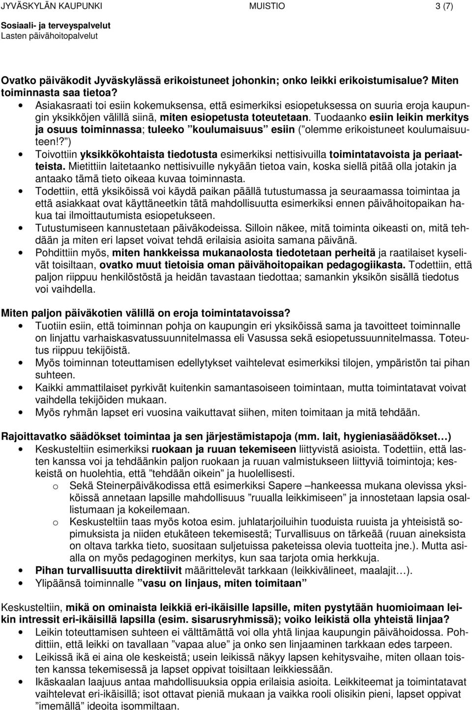 Tudaank esiin leikin merkitys ja suus timinnassa; tuleek kulumaisuus esiin ( lemme erikistuneet kulumaisuuteen!