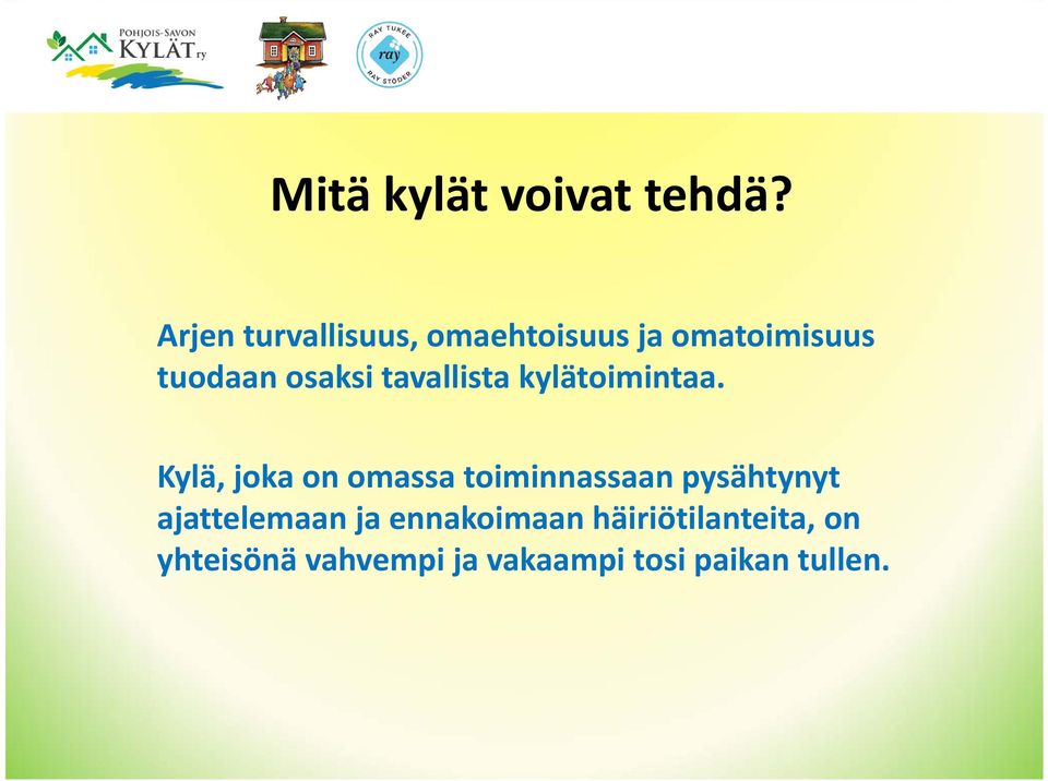 tavallista kylätoimintaa.