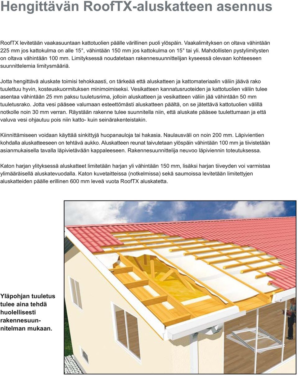 Limityksessä noudatetaan rakennesuunnittelijan kyseessä olevaan kohteeseen suunnittelemia limitysmääriä.