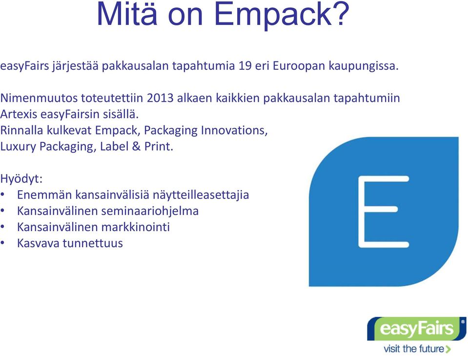 Rinnalla kulkevat Empack, Packaging Innovations, Luxury Packaging, Label & Print.