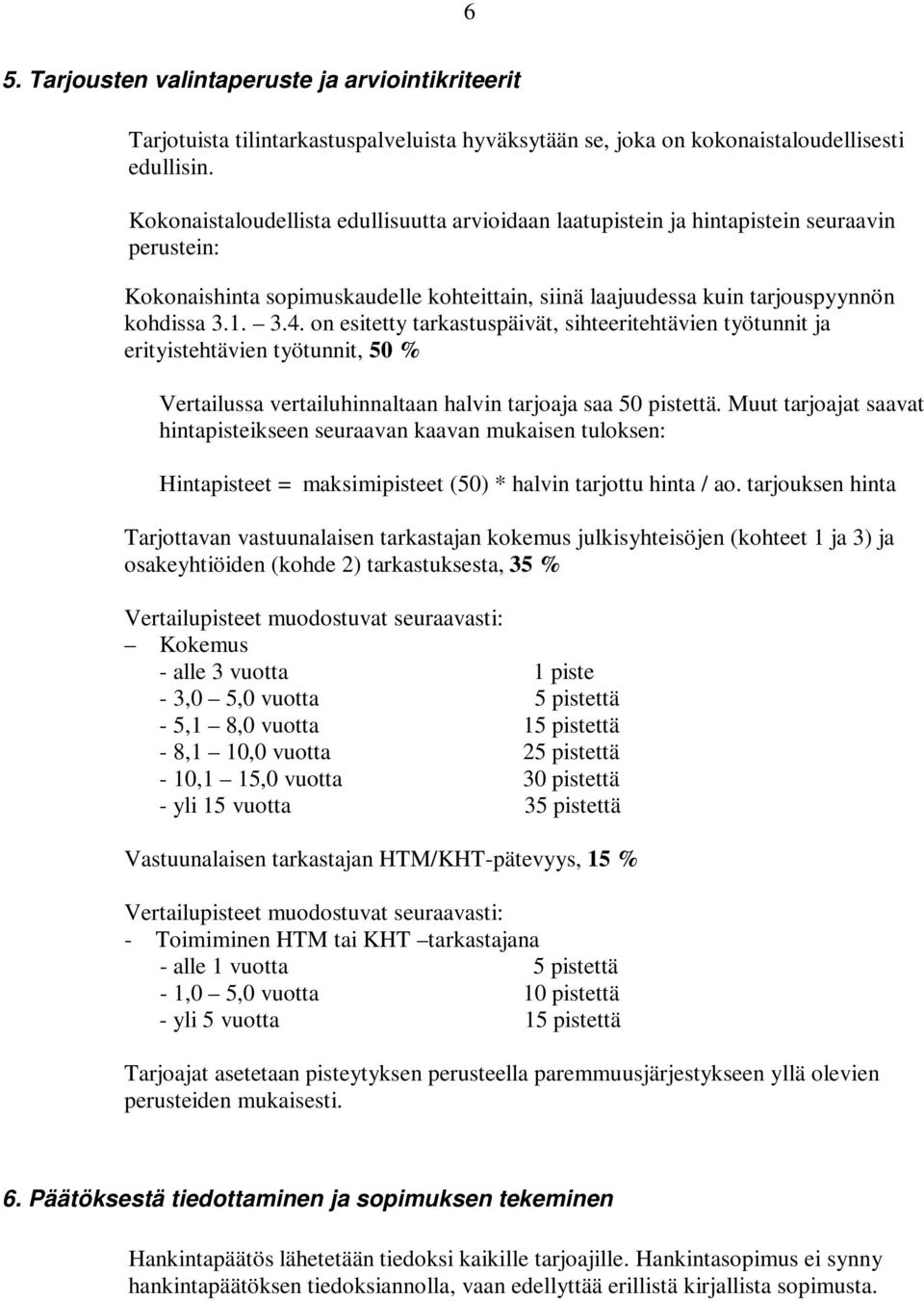 on esitetty tarkastuspäivät, sihteeritehtävien työtunnit ja erityistehtävien työtunnit, 50 % Vertailussa vertailuhinnaltaan halvin tarjoaja saa 50 pistettä.