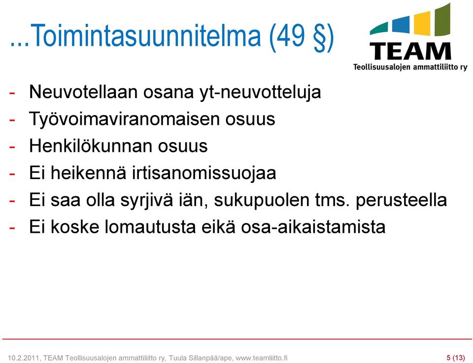 saa olla syrjivä iän, sukupuolen tms.