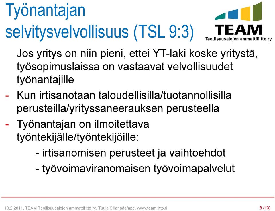 perusteella - Työnantajan on ilmoitettava työntekijälle/työntekijöille: - irtisanomisen perusteet ja vaihtoehdot -