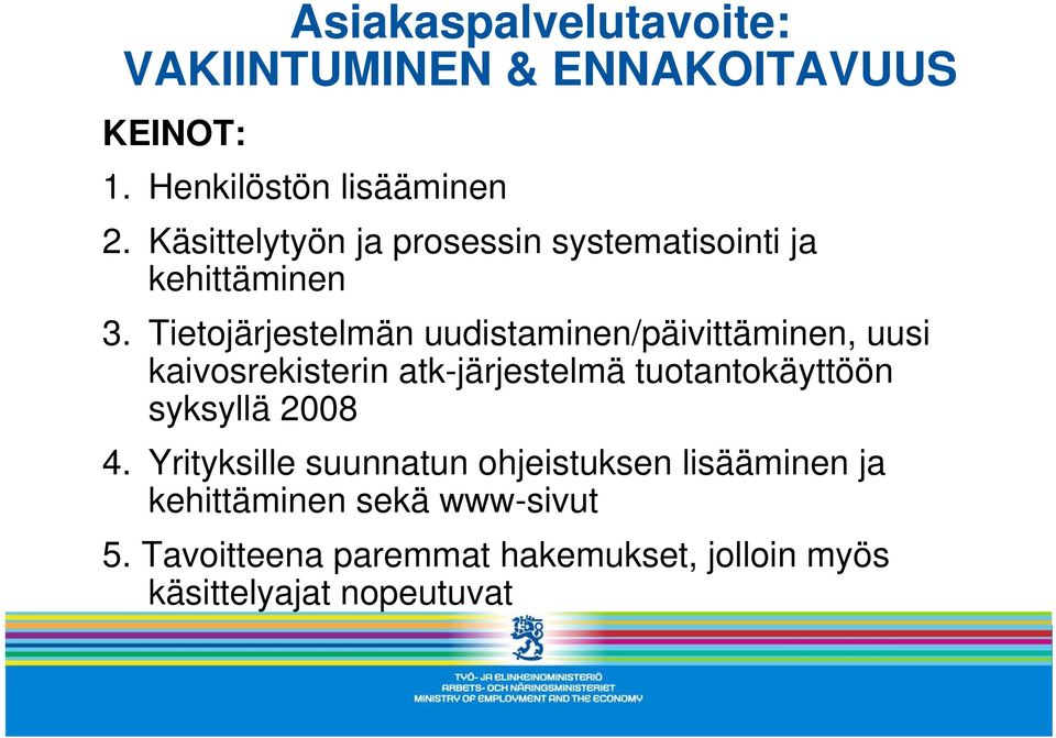 Tietojärjestelmän uudistaminen/päivittäminen, uusi kaivosrekisterin atk-järjestelmä tuotantokäyttöön