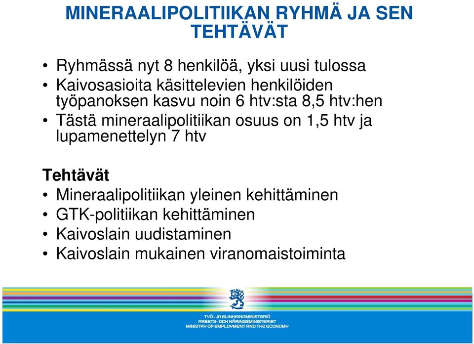 mineraalipolitiikan osuus on 1,5 htv ja lupamenettelyn 7 htv Tehtävät Mineraalipolitiikan