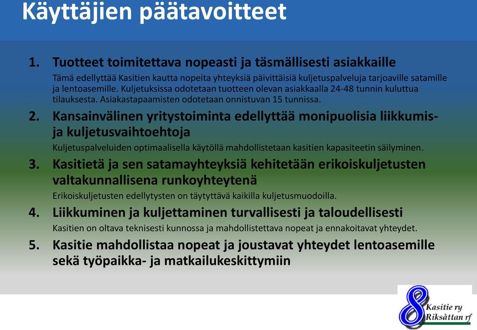 Kuljetuksissa odotetaan tuotteen olevan asiakkaalla 24