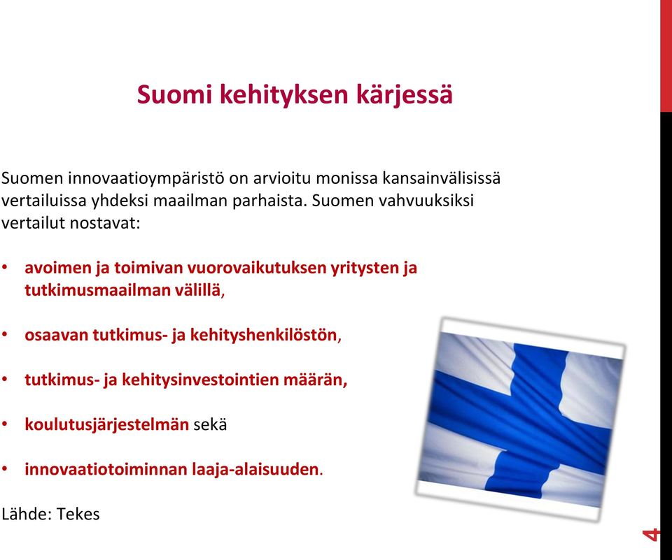 Suomen vahvuuksiksi vertailut nostavat: avoimen ja toimivan vuorovaikutuksen yritysten ja