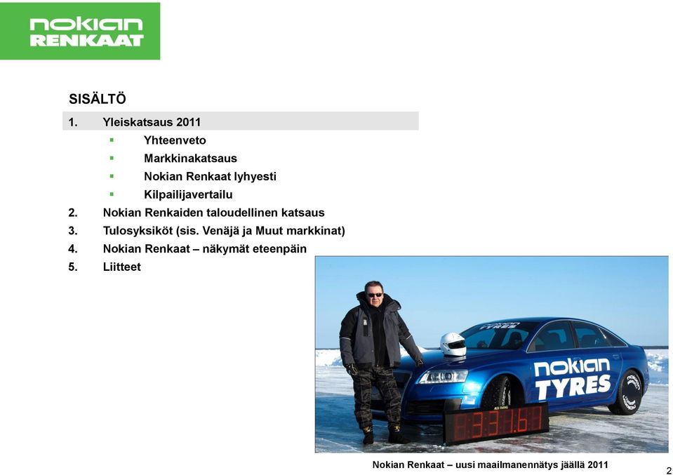 Kilpailijavertailu 2. Nokian Renkaiden taloudellinen katsaus 3.
