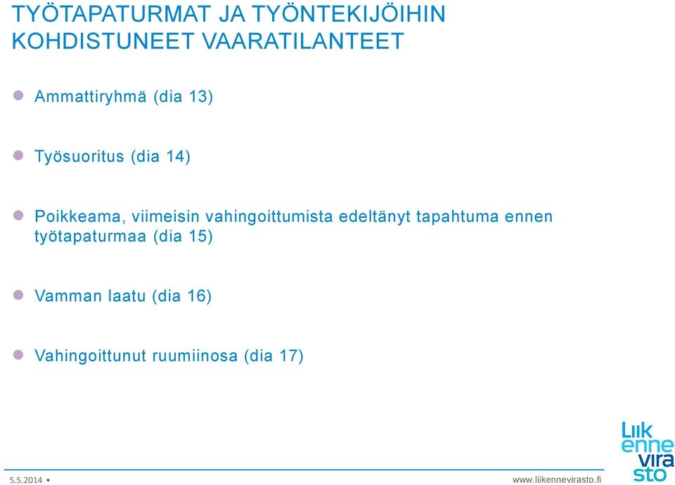 viimeisin vahingoittumista edeltänyt tapahtuma ennen