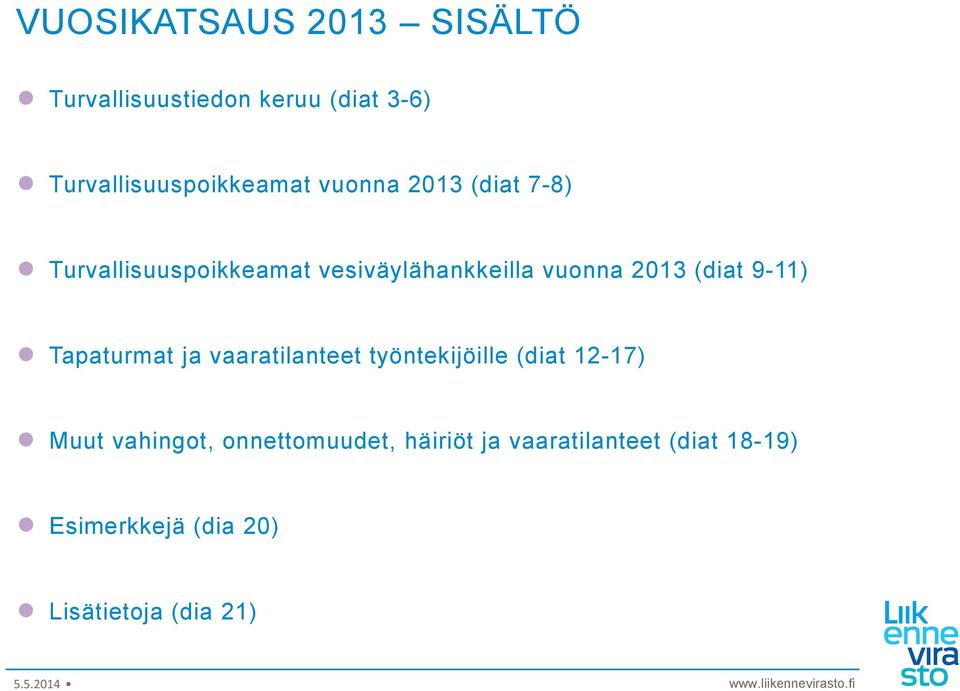 9-11) Tapaturmat ja vaaratilanteet työntekijöille (diat 12-17) Muut vahingot,