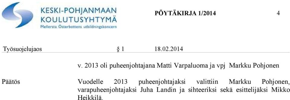 Päätös Vuodelle 2013 puheenjohtajaksi valittiin Markku Pohjonen,