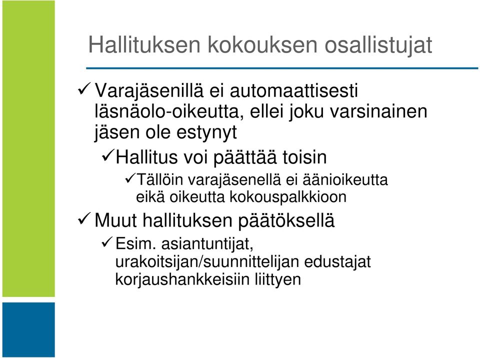 toisin Tällöin varajäsenellä ei äänioikeutta eikä oikeutta kokouspalkkioon Muut