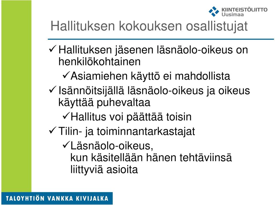 läsnäolo-oikeus ja oikeus käyttää puhevaltaa Hallitus voi päättää toisin