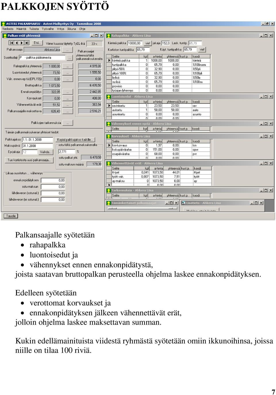 Edelleen syötetään verottomat korvaukset ja ennakonpidätyksen jälkeen vähennettävät erät, jolloin