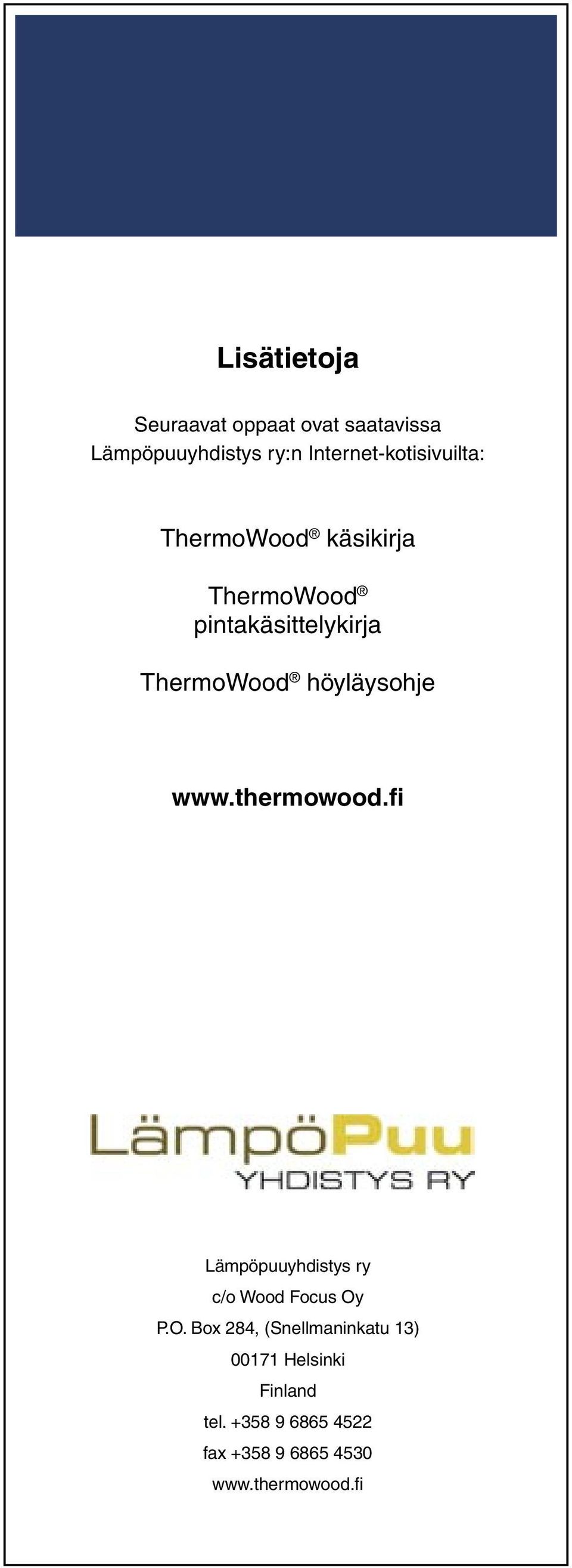 ThermoWood höyläysohje www.thermowood.fi Lämpöpuuyhdistys ry c/o Wood Focus Oy