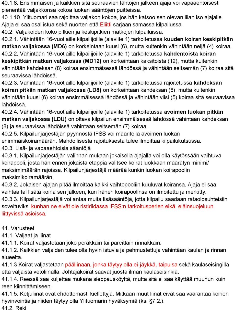 Valjakoiden koko pitkien ja keskipitkien matkojen kilpailuissa. 40.2.1.