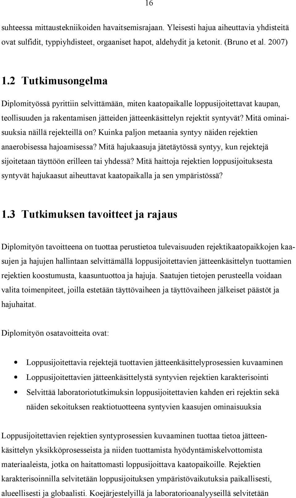 Mitä ominaisuuksia näillä rejekteillä on? Kuinka paljon metaania syntyy näiden rejektien anaerobisessa hajoamisessa?