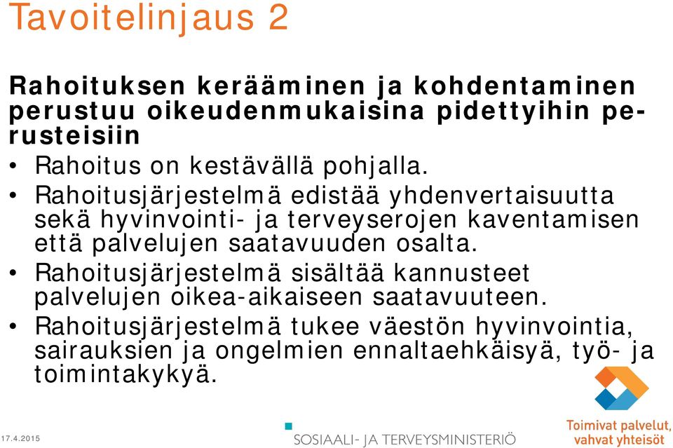 Rahoitusjärjestelmä edistää yhdenvertaisuutta sekä hyvinvointi- ja terveyserojen kaventamisen että palvelujen