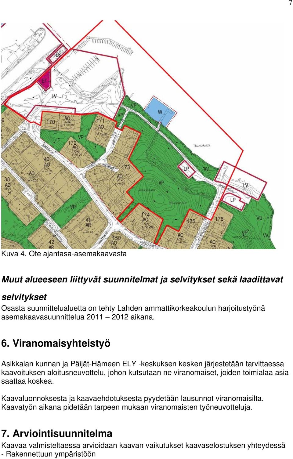 harjoitustyönä asemakaavasuunnittelua 2011 2012 aikana. 6.