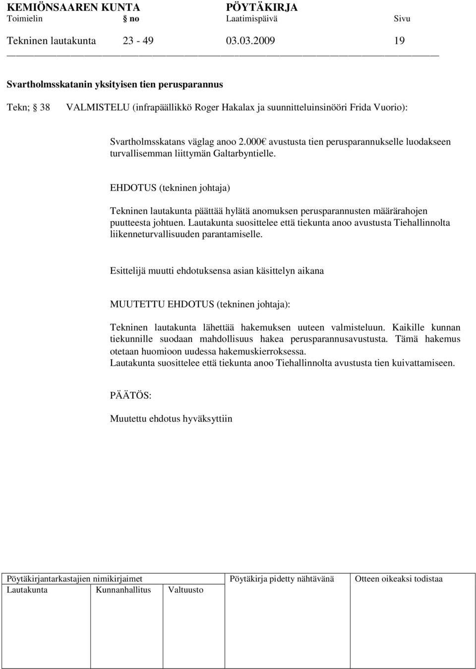 000 avustusta tien perusparannukselle luodakseen turvallisemman liittymän Galtarbyntielle.