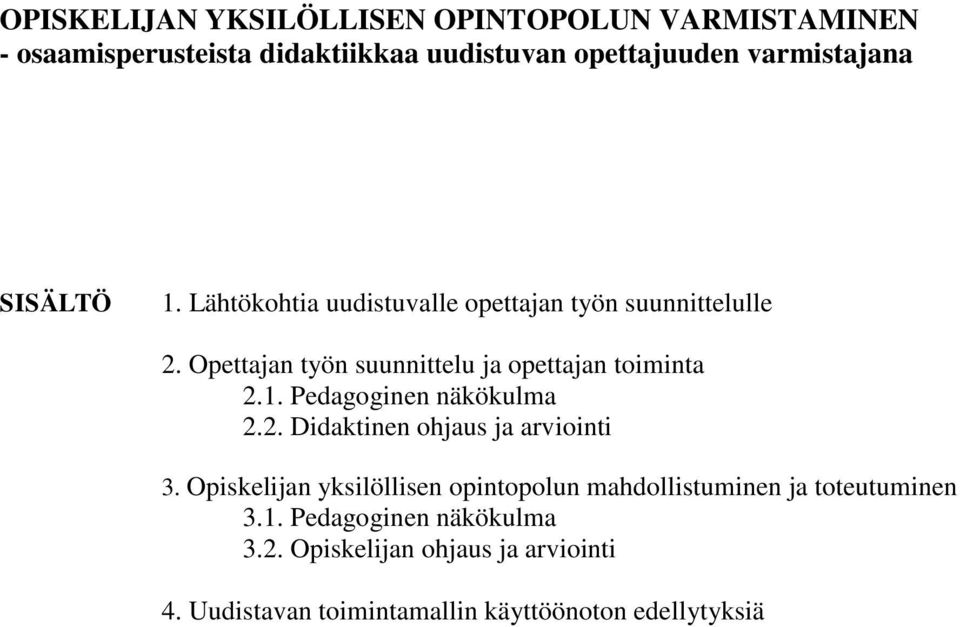 työn suunnittelu ja opettajan toiminta 2.1. Pedagoginen näkökulma 2.2. Didaktinen ohjaus ja arviointi 3.