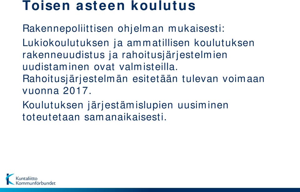 rahoitusjärjestelmien uudistaminen ovat valmisteilla.