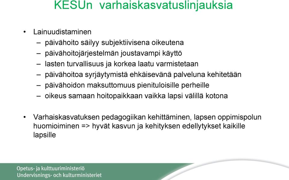 kehitetään päivähoidon maksuttomuus pienituloisille perheille oikeus samaan hoitopaikkaan vaikka lapsi välillä kotona