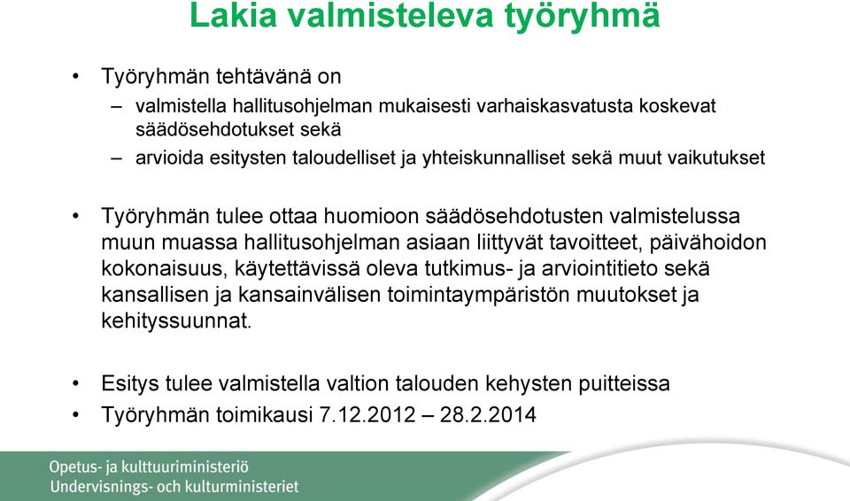 hallitusohjelman asiaan liittyvät tavoitteet, päivähoidon kokonaisuus, käytettävissä oleva tutkimus- ja arviointitieto sekä kansallisen ja