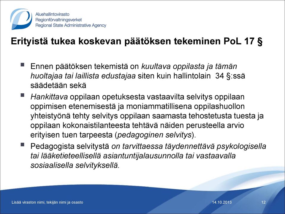 yhteistyönä tehty selvitys oppilaan saamasta tehostetusta tuesta ja oppilaan kokonaistilanteesta tehtävä näiden perusteella arvio erityisen tuen tarpeesta