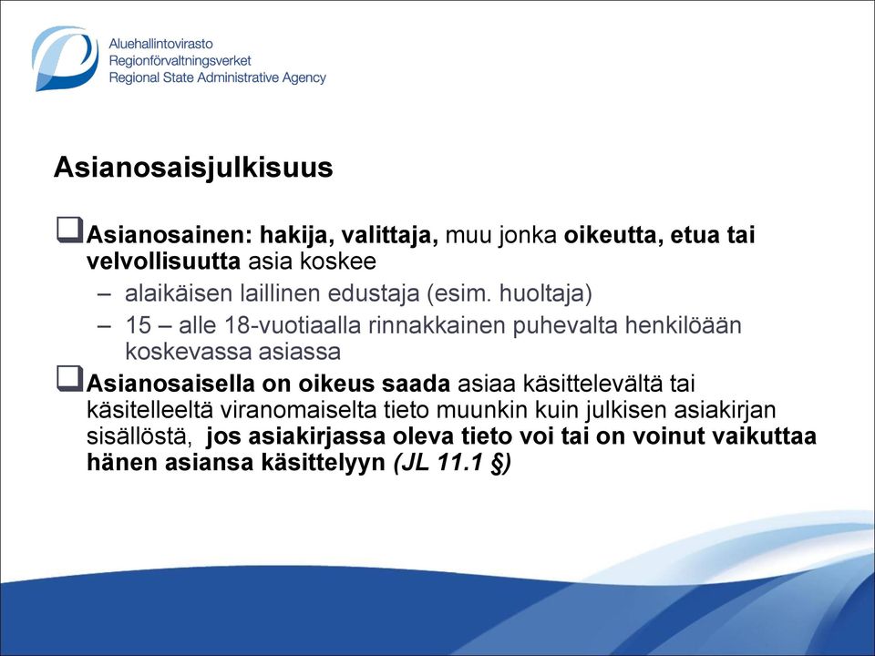 huoltaja) 15 alle 18-vuotiaalla rinnakkainen puhevalta henkilöään koskevassa asiassa Asianosaisella on oikeus