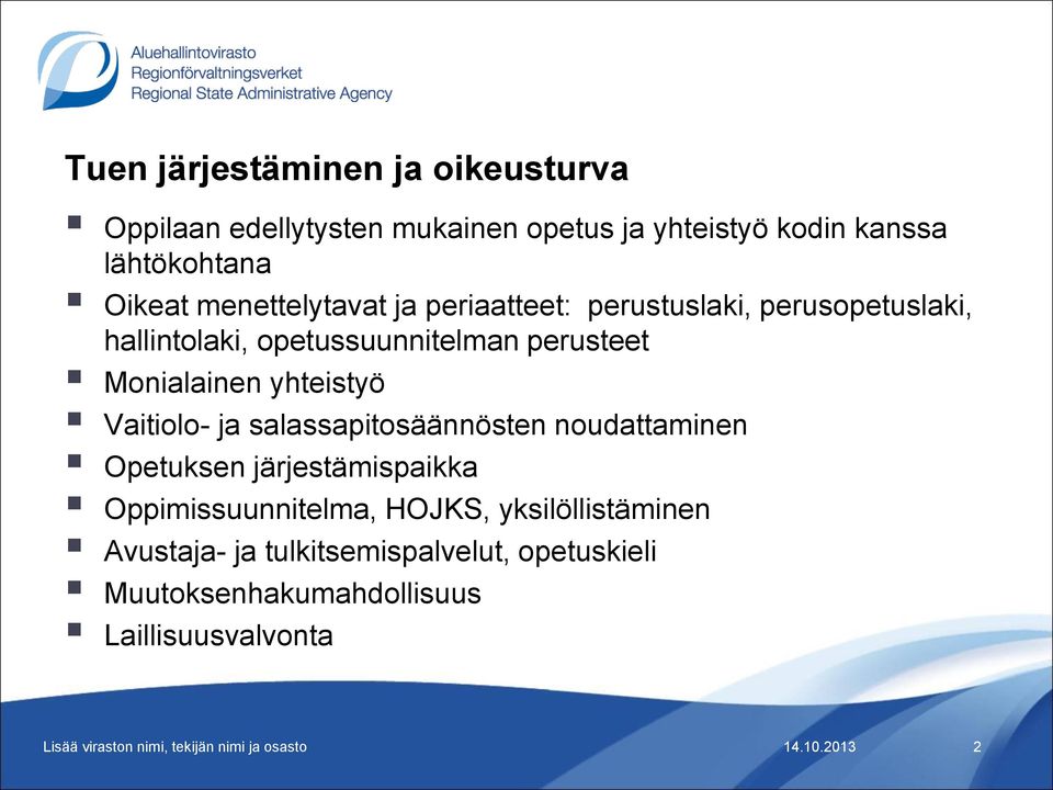 Monialainen yhteistyö Vaitiolo- ja salassapitosäännösten noudattaminen Opetuksen järjestämispaikka