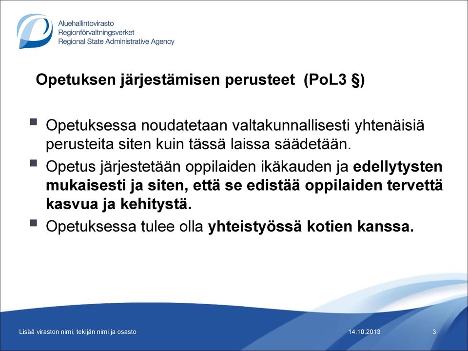 Opetus järjestetään oppilaiden ikäkauden ja edellytysten mukaisesti ja siten, että