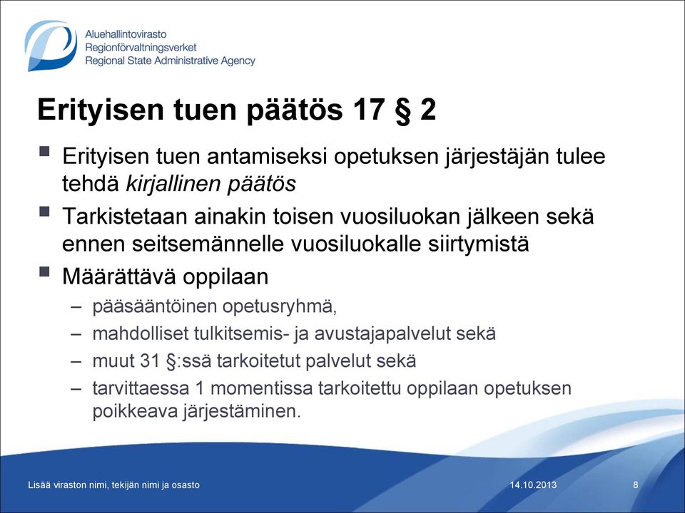 Määrättävä oppilaan pääsääntöinen opetusryhmä, mahdolliset tulkitsemis- ja avustajapalvelut sekä muut 31