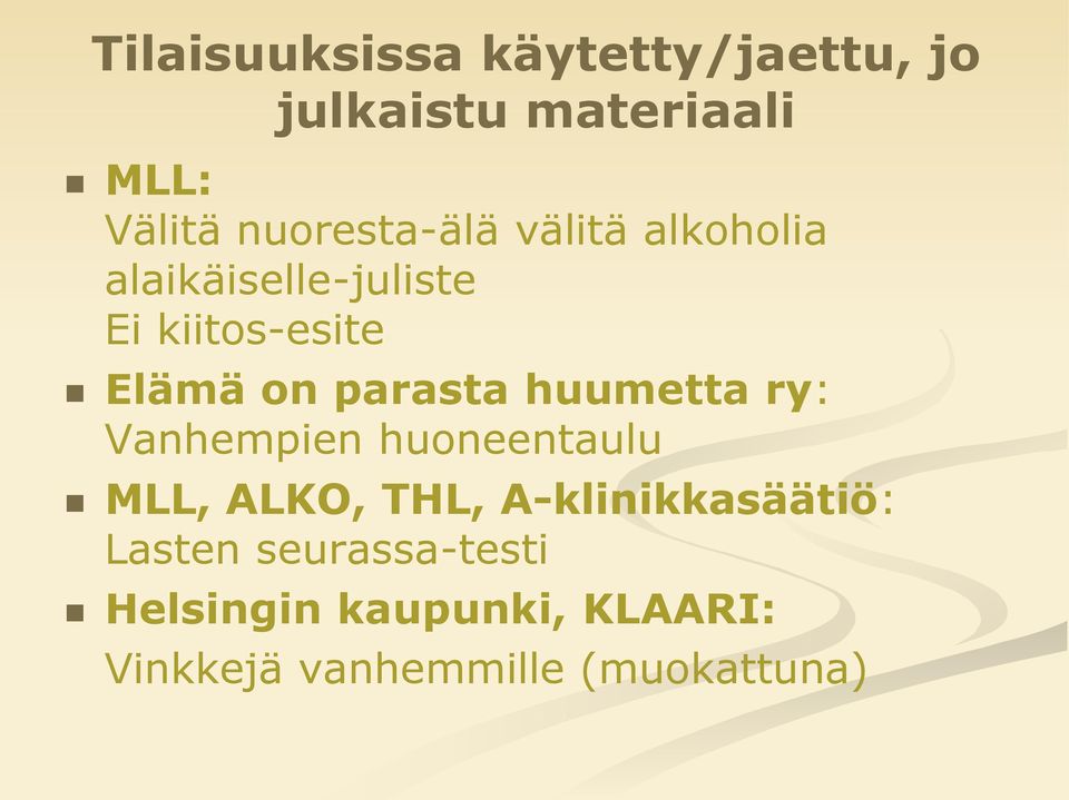 parasta huumetta ry: Vanhempien huoneentaulu MLL, ALKO, THL,