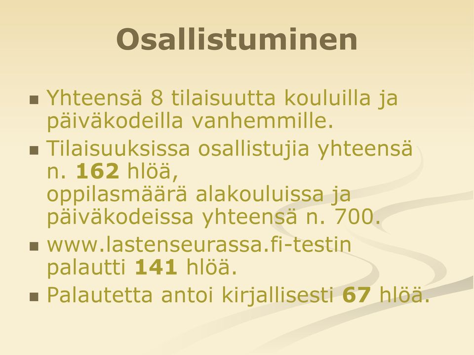 162 hlöä, oppilasmäärä alakouluissa ja päiväkodeissa yhteensä n. 700.