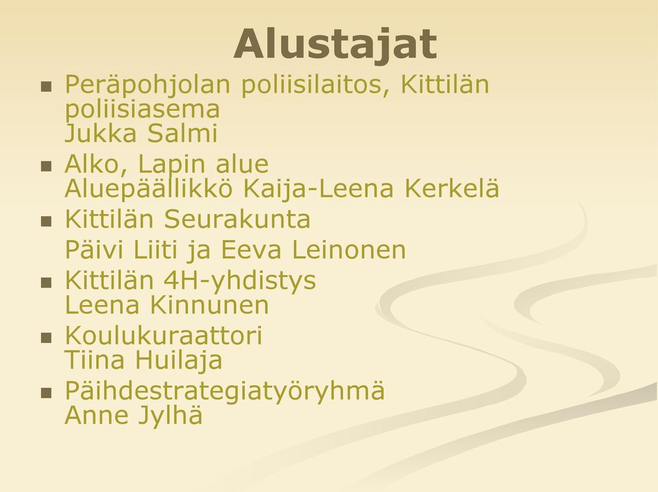 Seurakunta Päivi Liiti ja Eeva Leinonen Kittilän 4H-yhdistys Leena