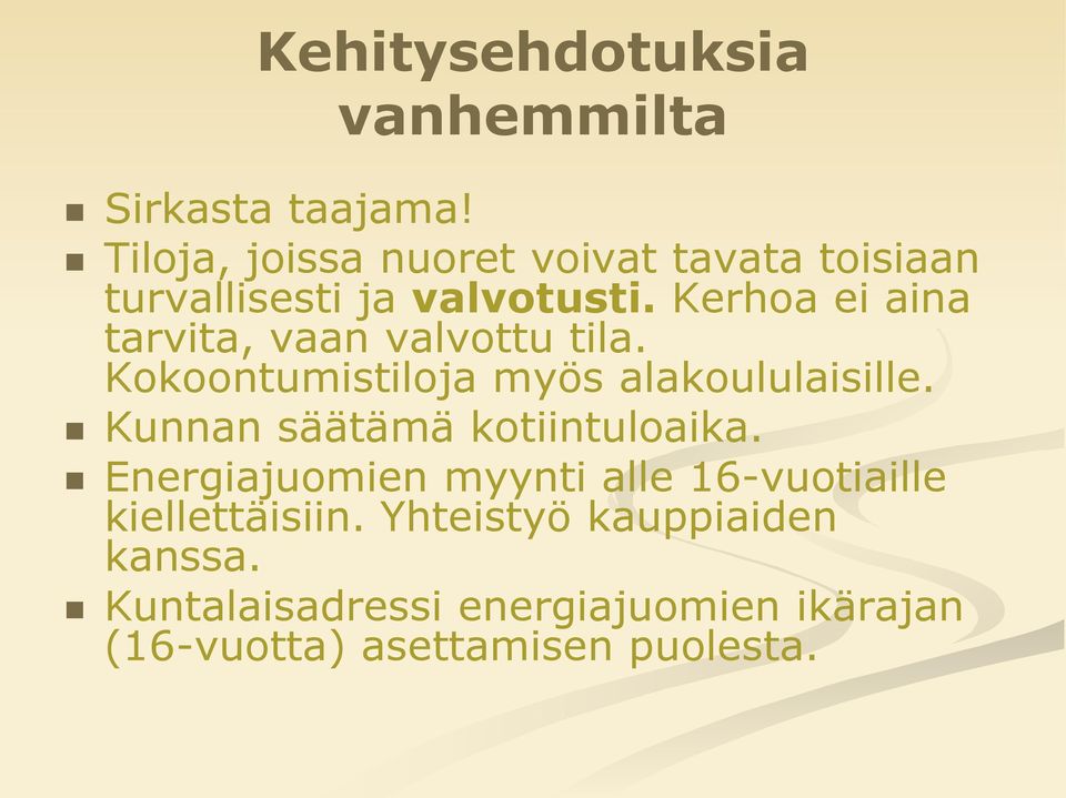Kerhoa ei aina tarvita, vaan valvottu tila. Kokoontumistiloja myös alakoululaisille.