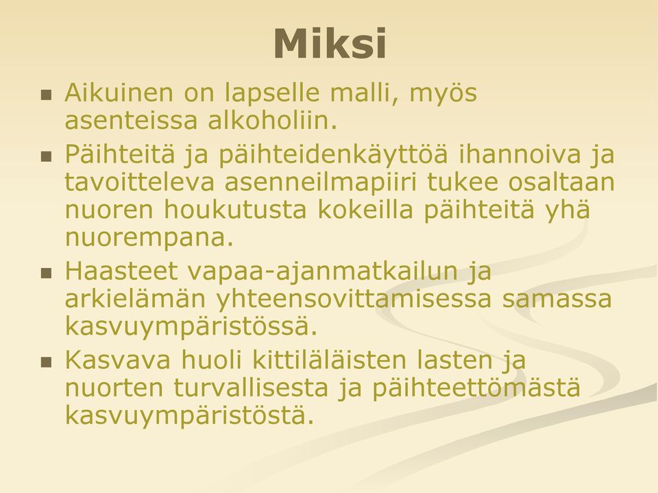 houkutusta kokeilla päihteitä yhä nuorempana.