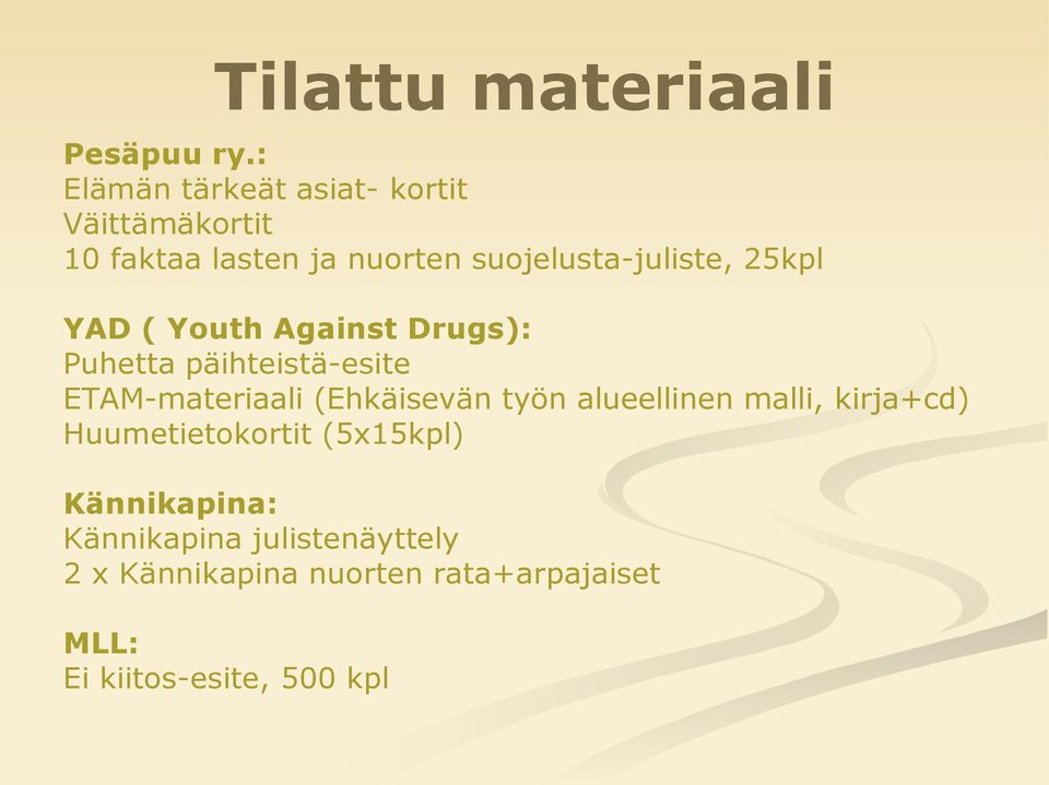 25kpl YAD ( Youth Against Drugs): Puhetta päihteistä-esite ETAM-materiaali (Ehkäisevän työn
