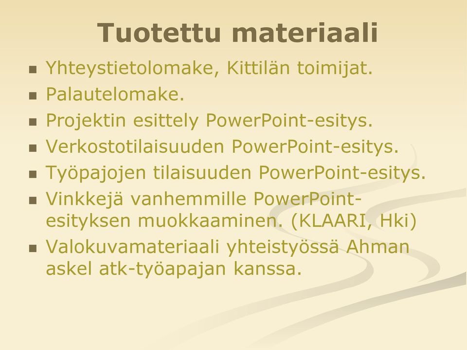 Työpajojen tilaisuuden PowerPoint-esitys.