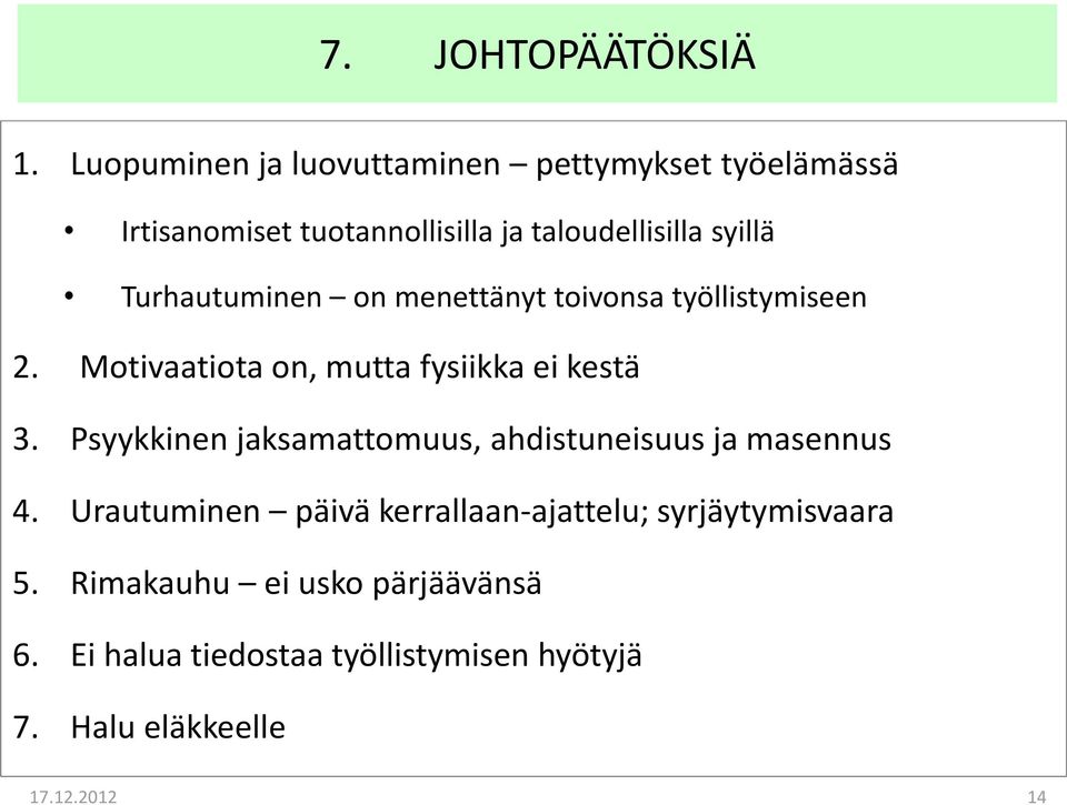 Turhautuminen on menettänyt toivonsa työllistymiseen 2. Motivaatiota on, mutta fysiikka ei kestä 3.