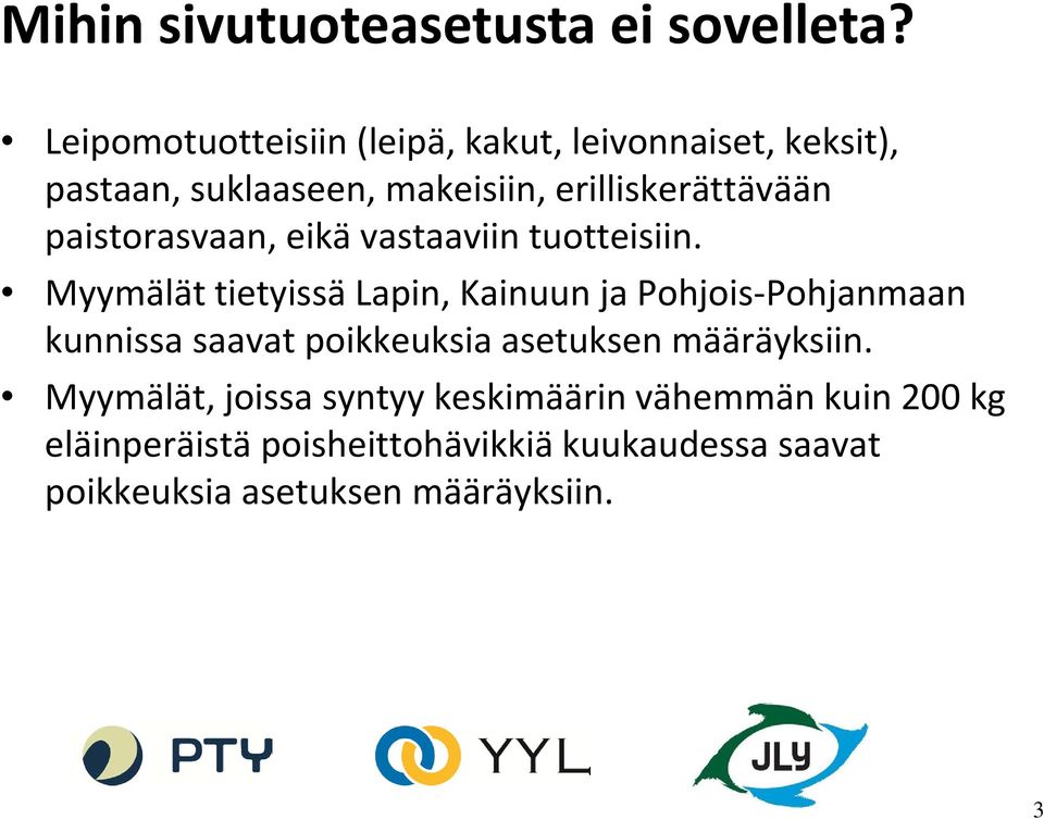 paistorasvaan, eikä vastaaviin tuotteisiin.