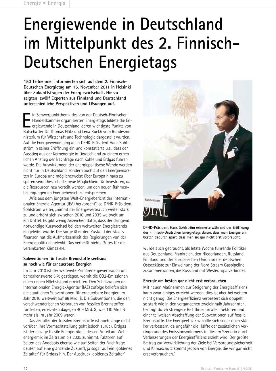 Ein Schwerpunktthema des von der Deutsch-Finnischen Handelskammer organisierten Energietags bildete die Energiewende in Deutschland, deren wichtigste Punkte von Botschafter Dr.