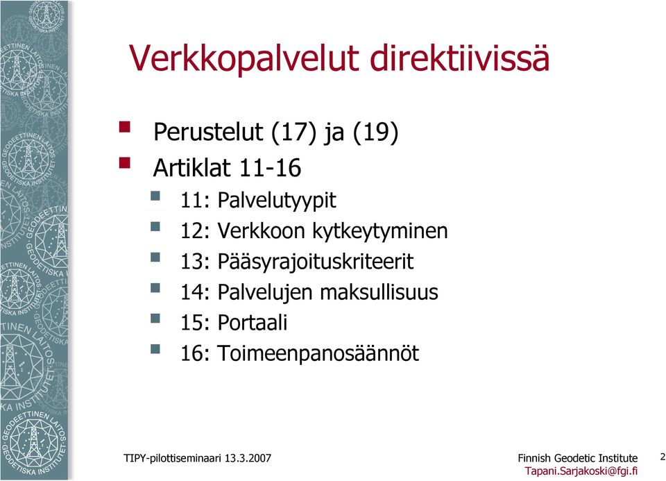 Pääsyrajoituskriteerit 14: Palvelujen maksullisuus 15: Portaali