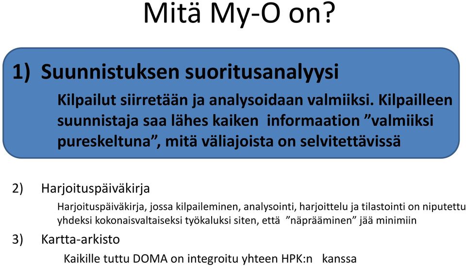 Harjoituspäiväkirja Harjoituspäiväkirja, jossa kilpaileminen, analysointi, harjoittelu ja tilastointi on niputettu