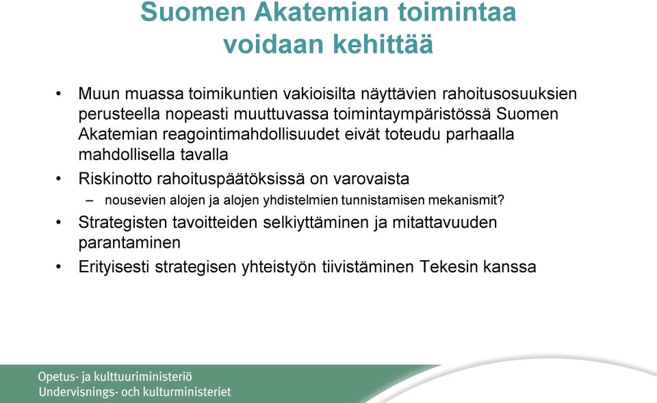 tavalla Riskinotto rahoituspäätöksissä on varovaista nousevien alojen ja alojen yhdistelmien tunnistamisen mekanismit?