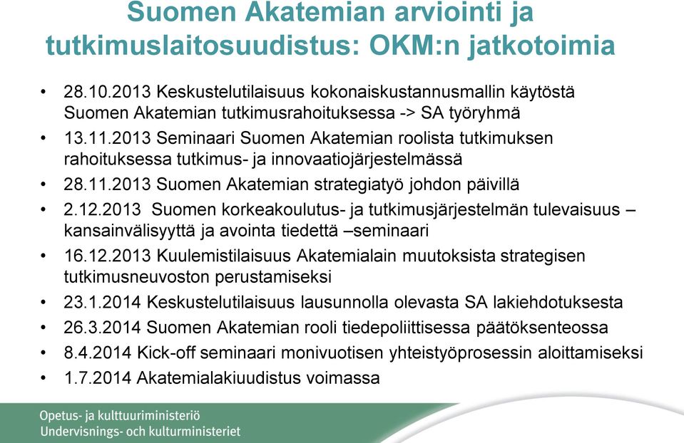 2013 Suomen korkeakoulutus- ja tutkimusjärjestelmän tulevaisuus kansainvälisyyttä ja avointa tiedettä seminaari 16.12.