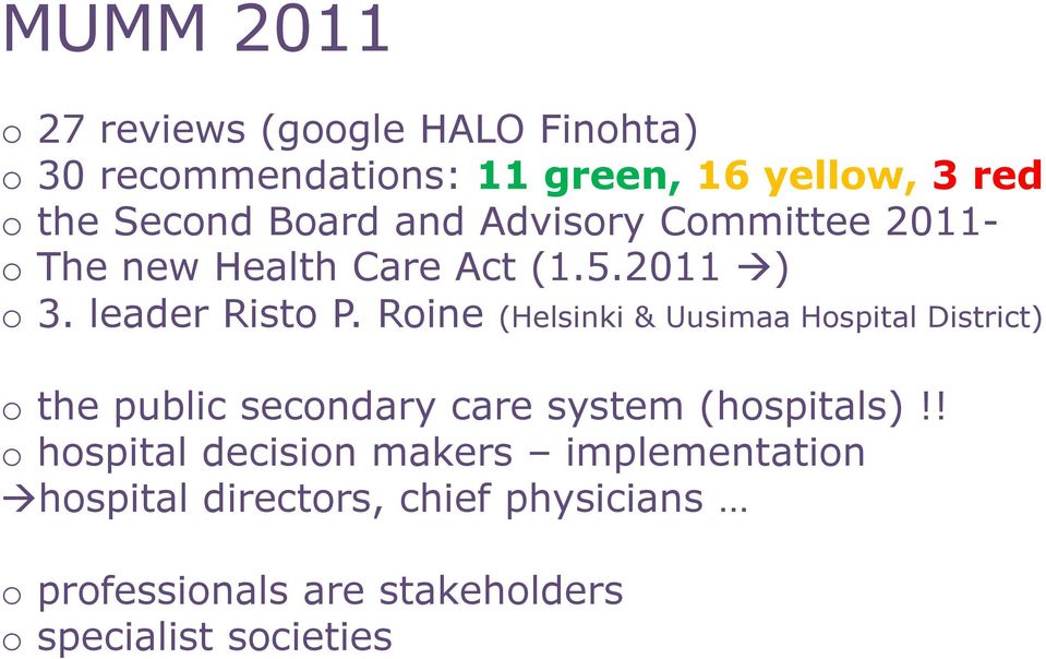 Roine (Helsinki & Uusimaa Hospital District) o the public secondary care system (hospitals)!