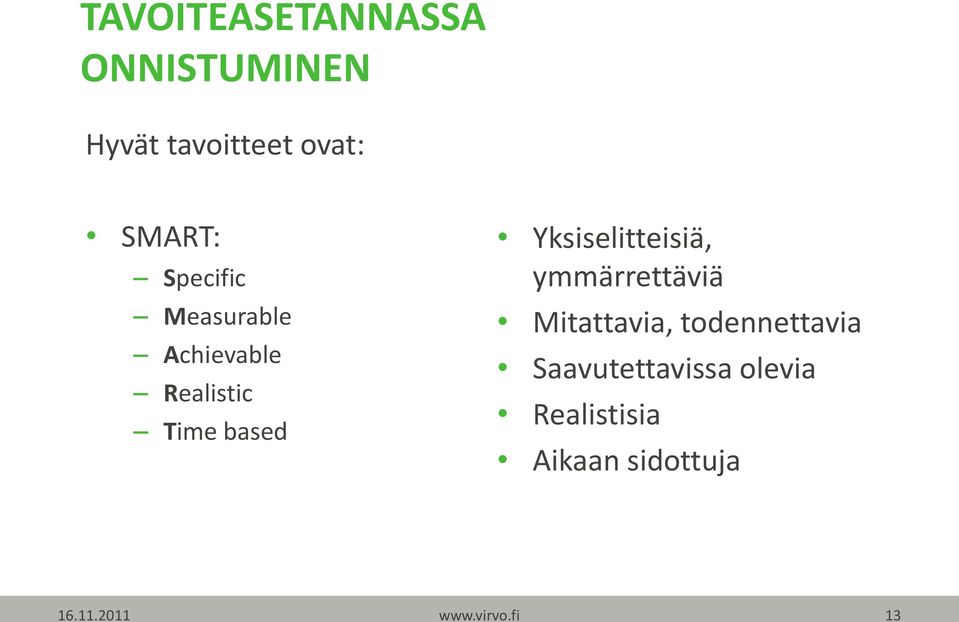 Yksiselitteisiä, ymmärrettäviä Mitattavia, todennettavia