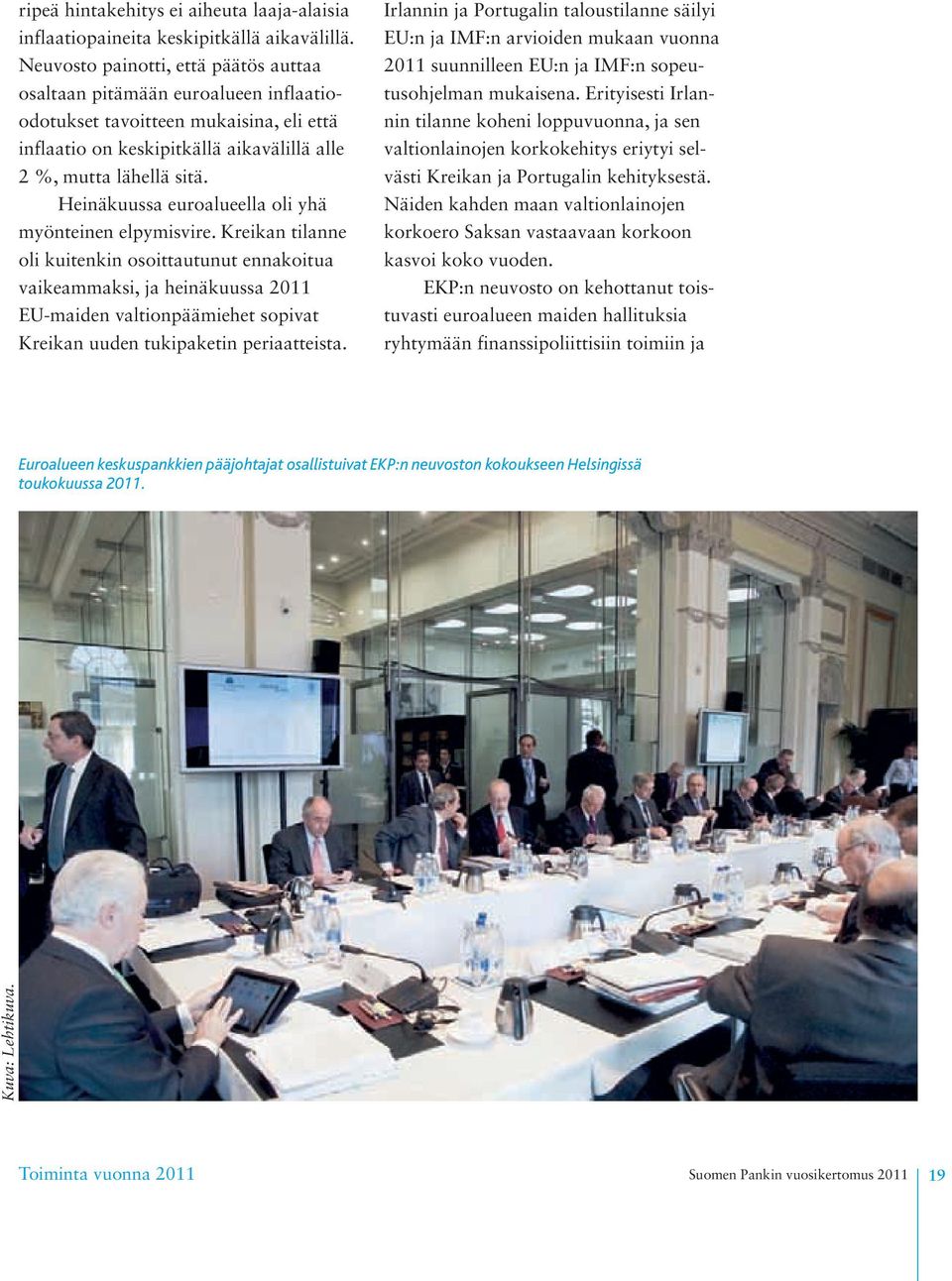 Heinäkuussa euroalueella oli yhä myönteinen elpymisvire.